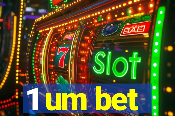 1 um bet